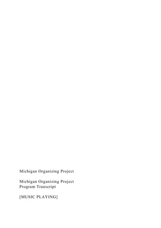 Michigan Organizing Project
Michigan Organizing Project
Program Transcript
[MUSIC PLAYING]
 