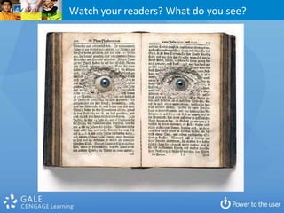 Watch your readers? What do you see?