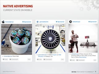 NATIVE ADVERTISING
CURRENT STATE ON MOBILE

Digiday’s Mobile Innovation Camp

BIG FUEL FROM CONTENT TO COMMERCETM

11

 