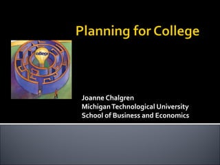 Joanne Chalgren
Michigan Technological University
School of Business and Economics
 