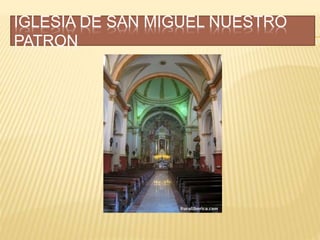 IGLESIA DE SAN MIGUEL NUESTRO
PATRON