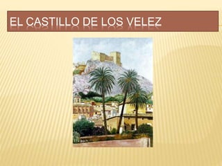 EL CASTILLO DE LOS VELEZ