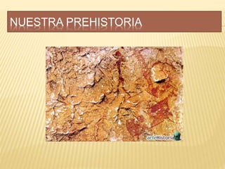 NUESTRA PREHISTORIA