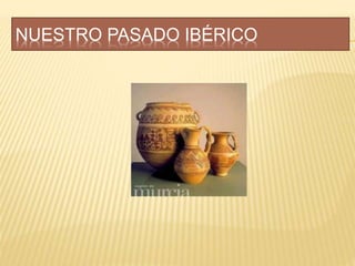 NUESTRO PASADO IBÉRICO