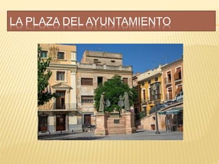 LA PLAZA DEL AYUNTAMIENTO
 