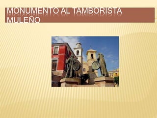MONUMENTO AL TAMBORISTA
MULEÑO
 