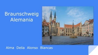 Braunschweig
Alemania
Alma Delia Alonso Blancas
 
