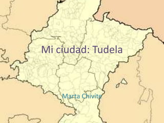 Mi ciudad: Tudela


    Marta Chivite
 