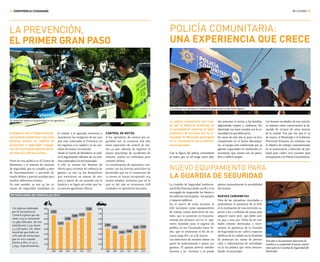 MI CIUDAD /54/ CONVIVENCIA CIUDADANA
El control de motos es la prioridad en los operativos.
LA PREVENCIÓN,
EL PRIMER GRAN PASO
El Gobierno de la Ciudad viene de-
sarrollando desde hace seis años
políticas activas en materia de
prevención y seguridad ciudada-
na, con el principal objetivo de es-
tar más cerca de los vecinos.
Parte de esta política es el Centro de
Monitoreo y el sistema de cámaras
de seguridad, que ya cumplió 4 años
de funcionamiento y permitió di-
suadir delitos y aportar pruebas para
resolver diferentes eventos.
En este sentido, ya son 93 las cá-
maras de seguridad instaladas en
la ciudad, y se aguarda comenzar a
monitorear las imágenes de las 200
que está colocando la Provincia en
los ingresos a la ciudad y en las ave-
nidas de mayor circulación.
Desde el Centro de Monitoreo se reali-
za el seguimiento, además, de 120 alar-
mas conectadas a la red municipal.
A ello se suman los Botones de
Alerta para víctimas de violencia de
género; ya son 24 los dispositivos
que estuvieron en manos de mu-
jeres a partir de un acuerdo con la
Justicia y se logró así evitar que ha-
ya nuevas agresiones físicas.
CONTROL DE MOTOS
A los operativos de control por se-
guridad vial, se sumaron este año
otros especiales de control de mo-
tos, ya que, además de registrar el
mayor porcentaje de accidentes de
tránsito, suelen ser utilizadas para
cometer delitos.
La coordinación de operativos con-
juntos con las fuerzas policiales ha
permitido que en el transcurso de
12 meses se hayan recuperado 104
motos robadas, mientras que en lo
que va del año se retuvieron 678
unidades en operativos barriales.
Un informe elaborado
por la Secretaría de
Control expresa que du-
rante 2013 se retuvieron
10.989 vehículos. De este
total fueron 7.253 motos
y 3.736 autos. Los datos
muestran que hubo un
11% más de retenciones
que en 2012 cuando
fueron 9.800, 6.141 y
3.659, respectivamente.
Un total de 200 vacantes se habilitaron para sumar a esta nueva figura.
La policía comunitaria fue crea-
da por el Gobierno provincial en
la necesidad de acentuar la labor
preventiva de cercanía con la co-
munidad. El Municipio participará
en la convocatoria para seleccio-
nar el personal.
Con la figura del policía comunitario
se busca que su rol tenga como obje-
POLICÍA COMUNITARIA:
uNA EXPERIENCIA QUE CRECE
tivo acercarse al vecino, a las familias,
adquiriendo respeto y confianza, for-
taleciendo sus lazos sociales con la co-
munidad a la que debe servir.
En enero de este año se puso en fun-
cionamiento en el barrio Barranqui-
tas; el equipo está conformado por 25
agentes capacitados en mediación co-
munitaria, que cuenta con un patru-
llero y edificio propio.
Los buenos resultados de esta iniciati-
va trajeron como consecuencia la de-
manda de vecinos de otros barrios
de la ciudad. Fue por eso que el 19
de marzo, el Municipio y el Gobierno
Provincial firmaron un convenio con
el objetivo de trabajar conjuntamente
en la convocatoria y selección de per-
sonal para cubrir 200 vacantes para
incorporarse a la Policía Comunitaria.
La Guardia de Seguridad Institucio-
nal (GSI) funciona desde 2008 y es la
encargada de resguardar los bienes y
los edificios municipales, los parques
y espacios públicos.
En el marco de estas acciones la
GSI incorporó como equipamiento
de trabajo cuatro detectores de me-
tales, que se pusieron en funciona-
miento por primera vez en el ope-
rativo montado para el ingreso de
público en los Carnavales entre To-
dos, que se realizaron el fin de se-
mana largo del 1 al 4 de marzo.
Los detectores de metales tienen un
panel de policarbonato y pesan 310
gramos. El aparato detecta metales
ferrosos y no ferrosos, y se puede
ajustar manualmente la sensibilidad
del mismo.
NUEVAS CAMIONETAS
Otra de las iniciativas vinculadas a
profundizar la presencia de la GSI,
es la realización de una inversión su-
perior a los 3 millones de pesos para
adquirir nueve pick ups doble cabi-
na 4x4 y una 4x2. Ocho de las uni-
dades estarán destinadas a incre-
mentar la presencia de la Guardia
de Seguridad en las calles y espacios
públicos de la ciudad con la finalidad
de potenciar las tareas de preven-
ción, y ordenamiento de actividades
en la vía pública que viene desarro-
llando el municipio.
RETENCIONES de vehículos 2013
0
2008 2009 2010 2011 2012 2013
1.000
2.000
3.000
4.000
5.000
6.000
7.000
8.000
0
2008 2009 2010 2011 2012 2013
1.000
2.000
3.000
4.000
5.000
6.000
7.000
8.000
6.701
4.419
5.336
5.882
6.141
7.253
4.079
3.625
2.681 2.848
3.659 3.736
NUEVO EQUIPAMIENTO PARA
LA GUARDIA DE SEGURIDAD
Este año se incorporaron detectores de
metales y se comprarán 8 nuevas camio-
netas para la Guardia de Seguridad del
Municipio.
 