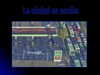 La ciudad en acciòn 
