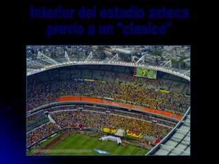 Interior del estadio azteca previo a un "clasico" 