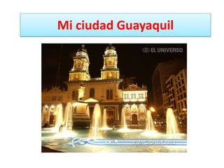 Mi ciudad Guayaquil 
