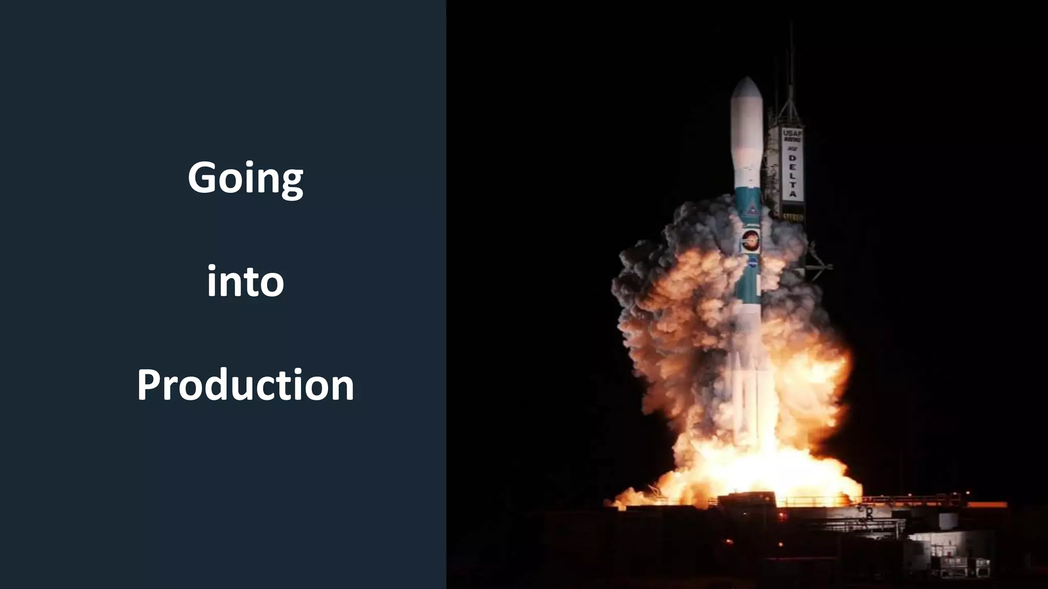 Going
into
Production
 