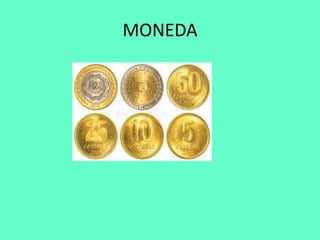 MONEDA
 