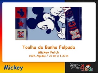 Toalha de Banho Felpuda
Mickey Patch
100% Algodão / 70 cm x 1,20 m
 