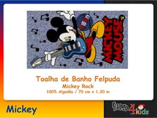 Toalha de Banho Felpuda
Mickey Rock
100% Algodão / 70 cm x 1,20 m
 