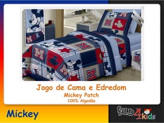 Jogo de Cama e Edredom
Mickey Patch
100% Algodão
 