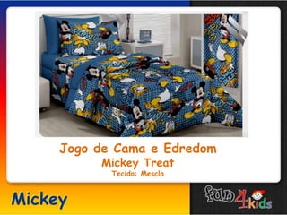 Jogo de Cama e Edredom
Mickey Treat
Tecido: Mescla
 