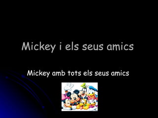 Mickey i els seus amics   Mickey amb tots els seus amics   