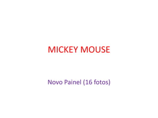 MICKEY MOUSE Novo Painel (16 fotos) 