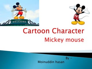 Mickey mouse
By -
Moinuddin hasan
 
