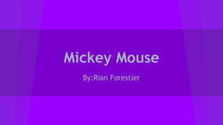 Mickey Mouse
By:Rian Forestier
 