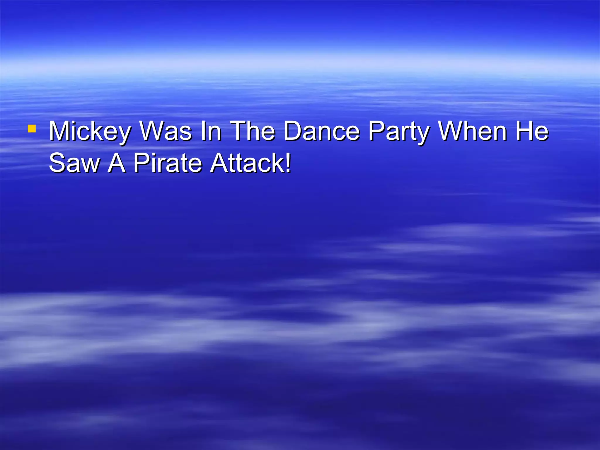 Mickey Was In The Dance Party When He Saw A Pirate Attack!