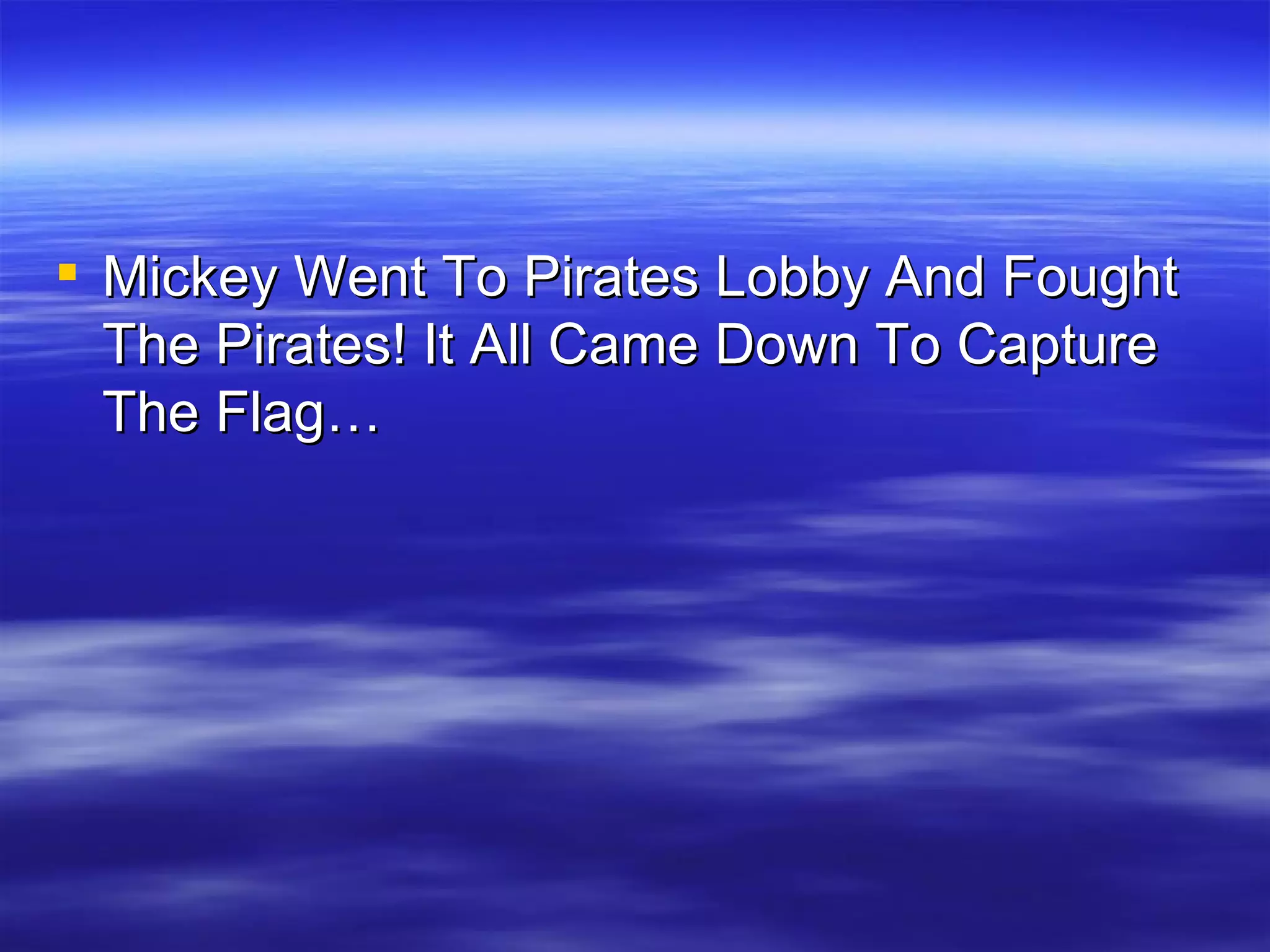 Mickey Went To Pirates Lobby And Fought The Pirates! It All Came Down To Capture The Flag…