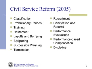 Civil Service Reform (2005) <ul><li>Classification </li></ul><ul><li>Probationary Periods </li></ul><ul><li>Training </li>...