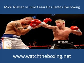 Micki Nielsen vs Julio Cesar Dos Santos live boxing
www.watchtheboxing.net
 