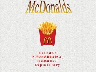 McDonalds Brandon Stockdale November 24, 2008   Business Exploratory 