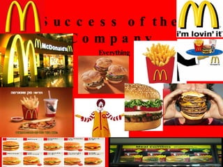 Success of the Company Everything 