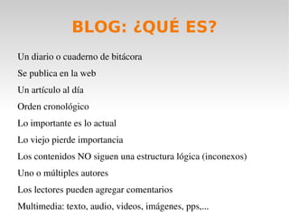 BLOG: ¿QUÉ ES? Un diario o cuaderno de bitácora 