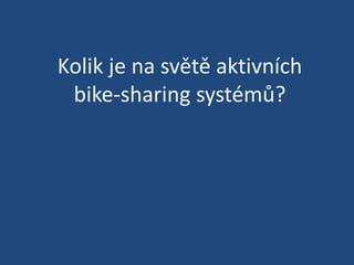 Kolik je na světě aktivních bike-sharing systémů? 