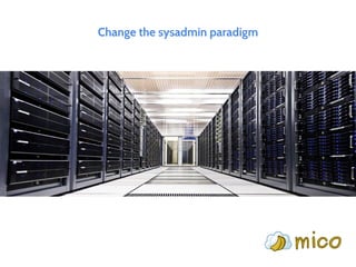 Change the sysadmin paradigm
 