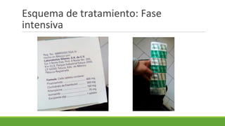 Esquema de tratamiento: Fase
intensiva
 