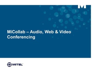 MiCollab – Audio, Web & Video
Conferencing
 