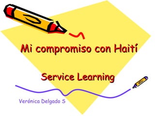 Mi compromiso con Haití Service Learning Verónica Delgado S 