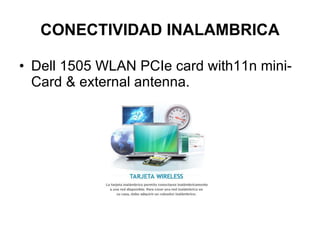 CONECTIVIDAD INALAMBRICA Dell 1505 WLAN PCIe card with11n mini-Card & external antenna. 