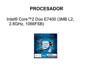 PROCESADOR Intel® Core™2 Dúo E7400 (3MB L2, 2.8GHz, 1066FSB)  