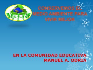 EN LA COMUNIDAD EDUCATIVA
MANUEL A. ODRIA

 