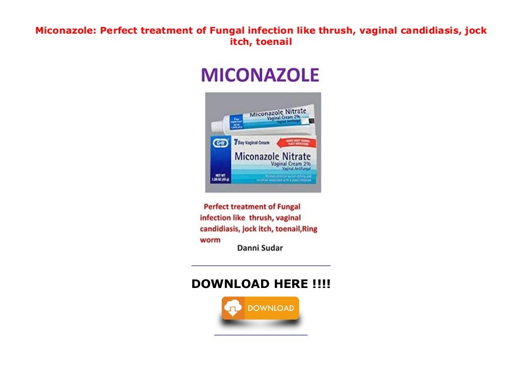 Miconazole Perfect treatment of Fungal infection like thrush, vaginal candidiasis, jock itch