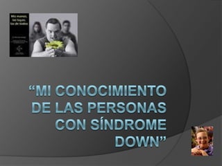 “Mi conocimiento de las personas con síndrome Down” 