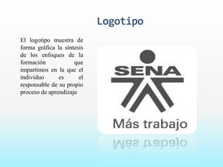 Logotipo 
El logotipo muestra de 
forma gráfica la síntesis 
de los enfoques de la 
formación que 
impartimos en la que el 
individuo es el 
responsable de su propio 
proceso de aprendizaje 
 