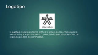 Logotipo
El logotipo muestra de forma gráfica la síntesis de los enfoques de la
formación que impartimos en la que el individuo es el responsable de
su propio proceso de aprendizaje.
 
