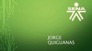 JORGE 
QUIGUANAS 
 