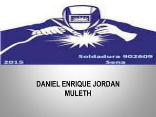 DANIEL ENRIQUE JORDAN
MULETH
 