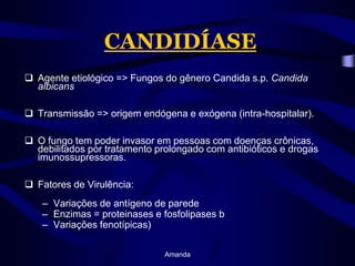 CANDIDÍASEAgente etiológico => Fungos do gênero Candidas.p.Candidaalbicans  