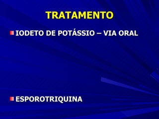TRATAMENTO IODETO DE POTÁSSIO – VIA ORAL ESPOROTRIQUINA 