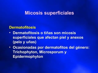 Micosis superficiales ,[object Object],[object Object],[object Object]